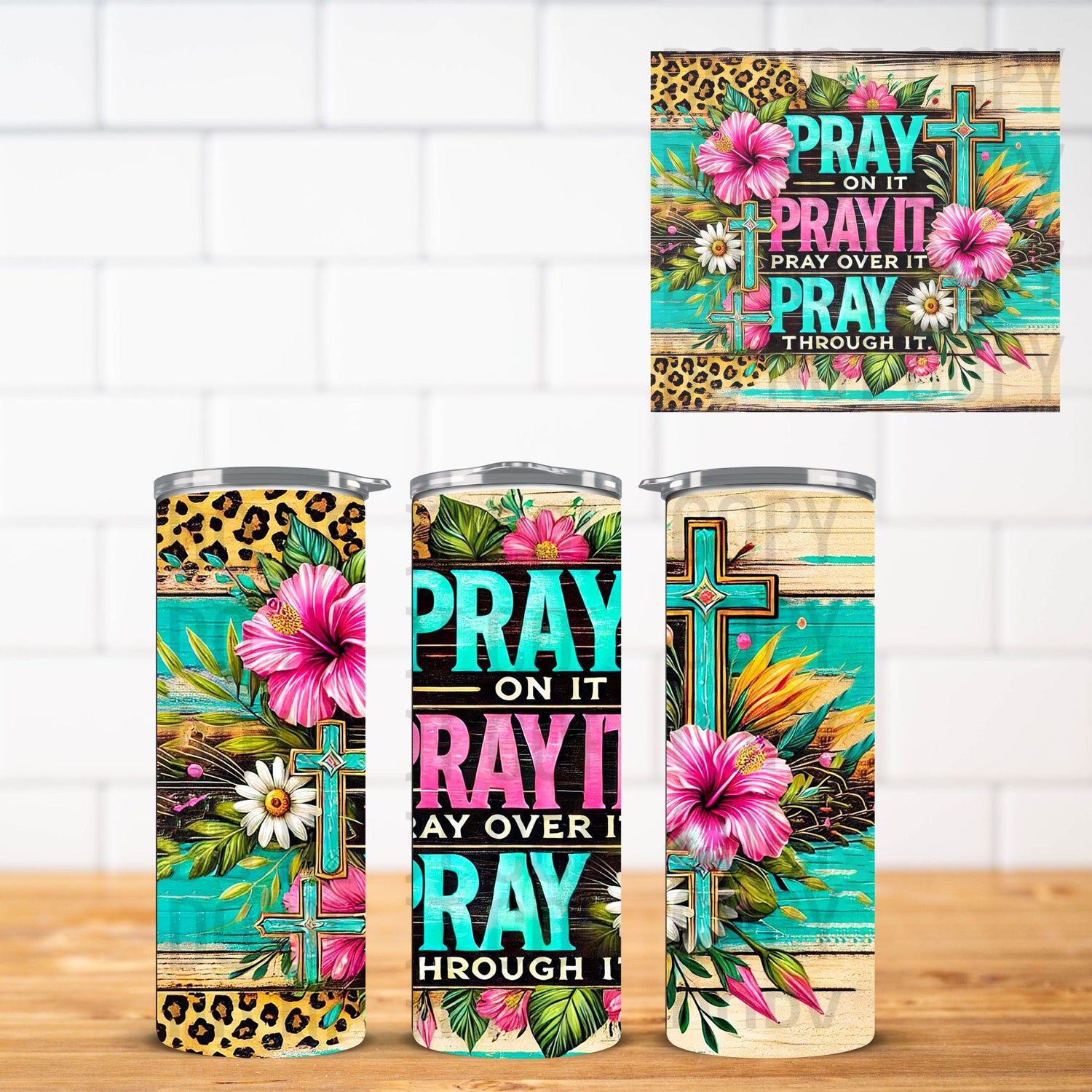 Faith-based tumbler wrap design with “Pray On It” phrase, leopard print, tropical florals, and crosses on turquoise and woodgrain background.