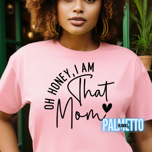 Oh Honey, I am that Mama Screen Print Transfer