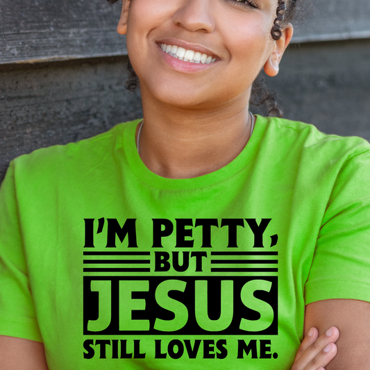 Petty But Jesus Loves Me Screen Print Transfer