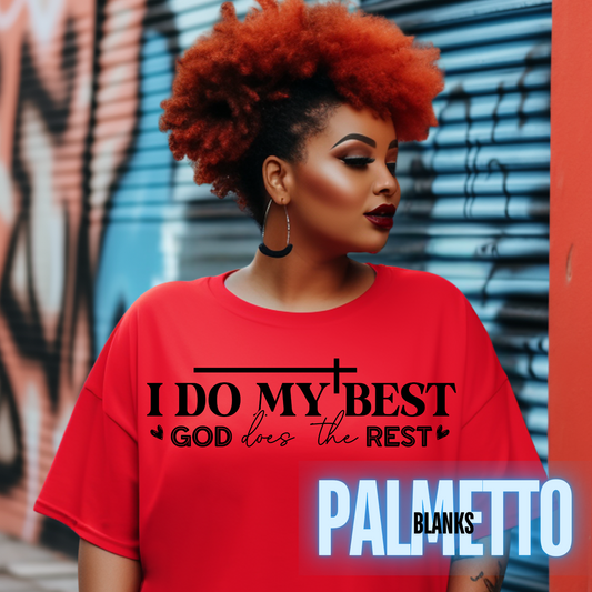 I Do My Best,God Does the Rest -  Screen Print Transfer