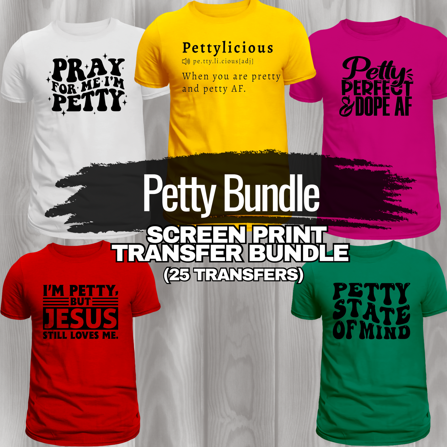 Petty Bundle Screen Print Transfer Bundle (25 transfers)
