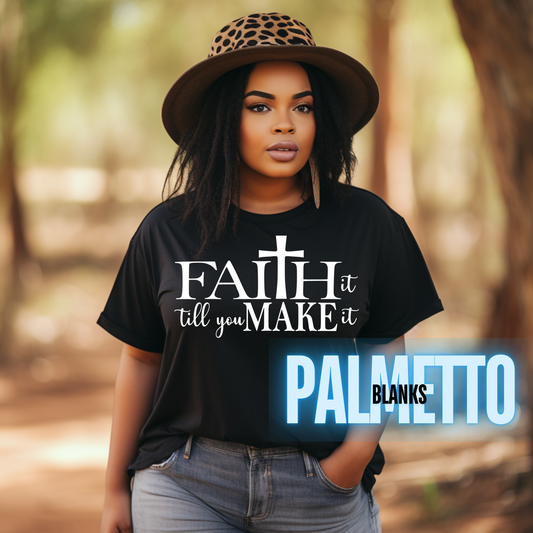 Faith It Till You Make It Screen Print Transfer