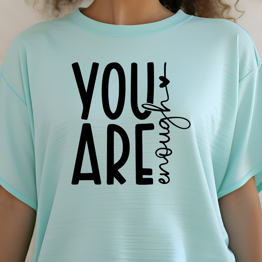 You Are Enough Screen Print Transfer