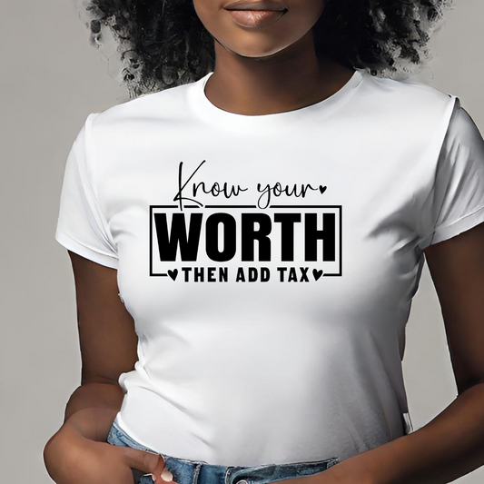Know Your Worth, Add Tax Screen Print Transfer